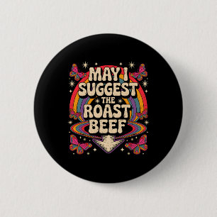 May I Suggest The Roast Beef Funny Saying Bbq Sarc 6 Cm Round Badge
