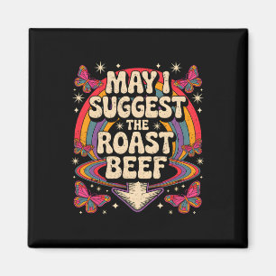 May I Suggest The Roast Beef Funny Saying Bbq Sarc Magnet