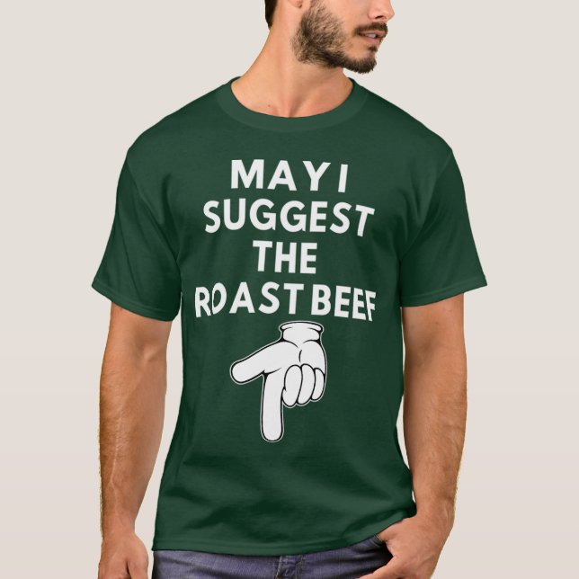 May I Suggest The Roast Beef, T-Shirt (Front)