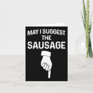 May I Suggest The Sausage Funny Mens Bbq Card