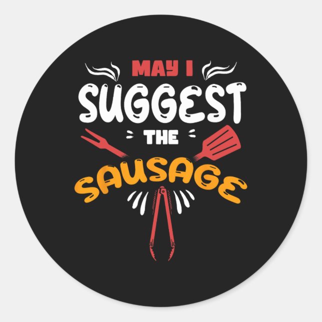 May I Suggest The Sausage Humour Grilling Master B Classic Round Sticker (Front)