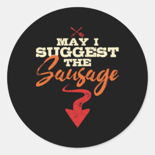 May I Suggest The Sausage Humour Grilling Master B Classic Round Sticker