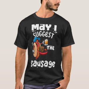 May I Suggest The Sausage  Women Foodie Sausage Lo T-Shirt