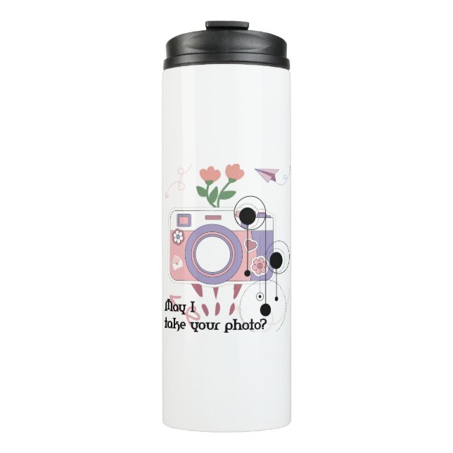 May I take your photo?  Thermal Tumbler (Front)