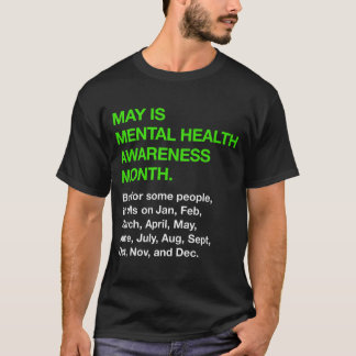 May Is Mental Health Awareness Month But JanDec To T-Shirt