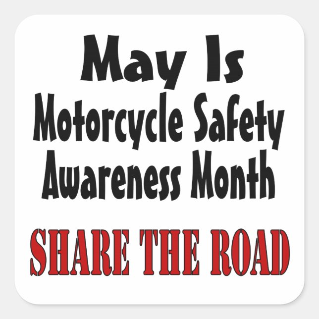 May Is Motorcycle Safety Awareness Month SHARE THE Square Sticker (Front)