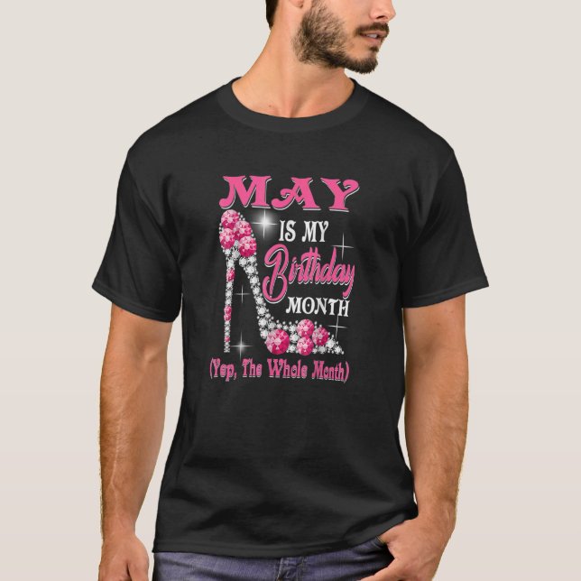 May Is My Birthday Month Shoes Queen  Happy Birthd T-Shirt (Front)