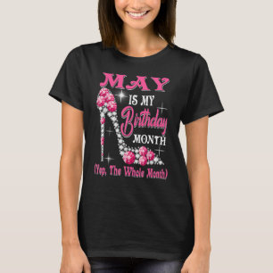 May Is My Birthday Month Shoes Queen  Happy Birthd T-Shirt
