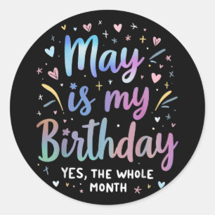 May Is My Birthday Yes The Whole Month Tie Dye May Classic Round Sticker