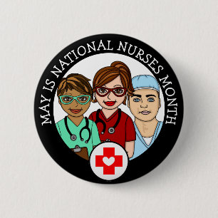 May is National Nurses Month   6 Cm Round Badge