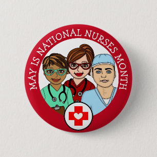 May is National Nurses Month  6 Cm Round Badge
