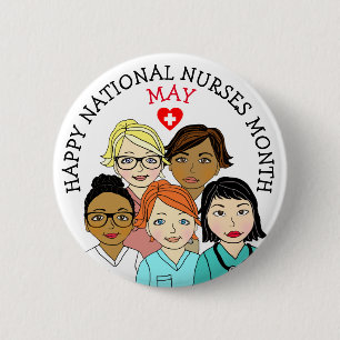 May is National Nurses Month 6 Cm Round Badge