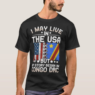 May Live in USA Story Began in Congo DRC Flag T-Shirt