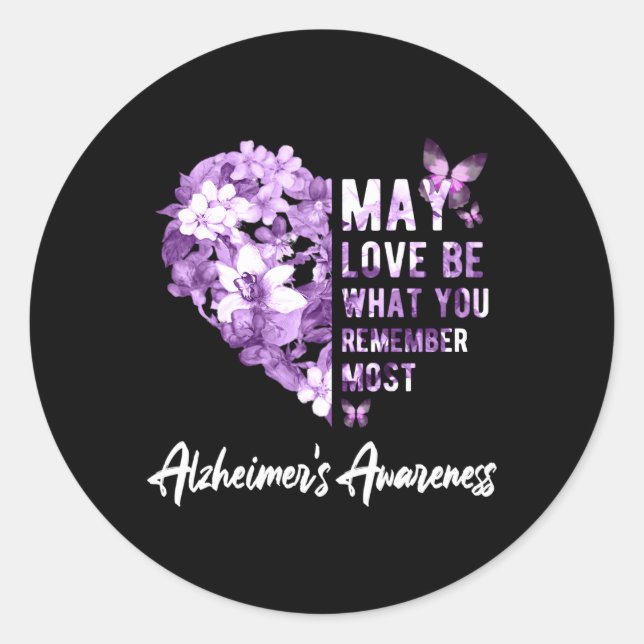 May Love Be W You Remember Most Alzheimer Awarenes Classic Round Sticker (Front)