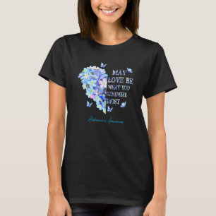 May Love Be What You Remember Most Alzheimer Aware T-Shirt