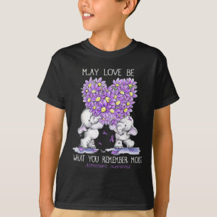 May Love Be What You Remember Most Alzheimer Eleph T-Shirt