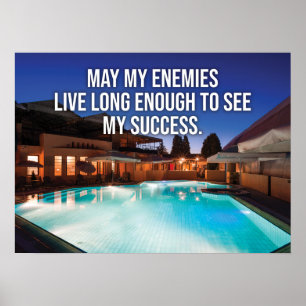 May My Enemies Live Long Enough To See My Success Poster