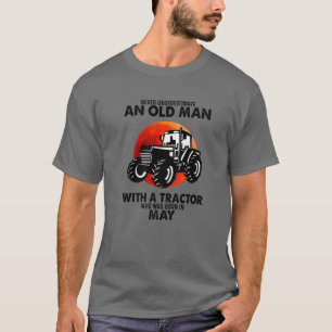 May Never Underestimate An Old Man With Tractor T-Shirt