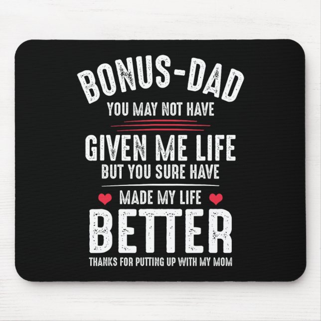 May Not Have Given Me Life Made My Life Better  Mouse Mat (Front)