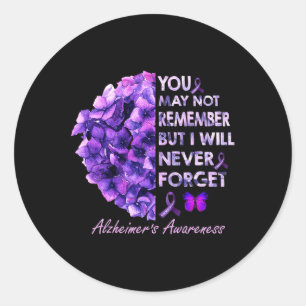 May Not Remember But I Will Never Forget Alzheimer Classic Round Sticker