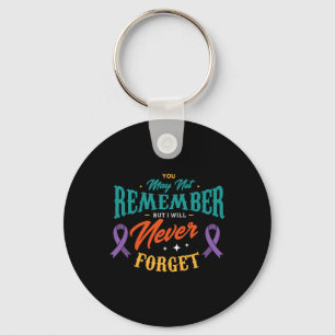 May Not Remember But I Will Never Forget Alzheimer Key Ring