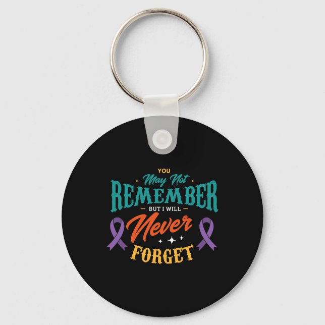 May Not Remember But I Will Never Forget Alzheimer Key Ring (Front)