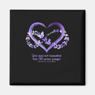 May Not Remember But I Will Never Forget Alzheimer Magnet