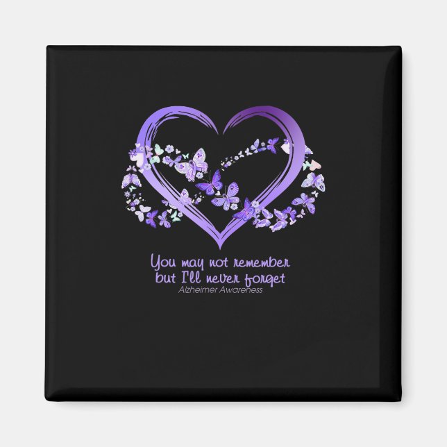 May Not Remember But I Will Never Forget Alzheimer Magnet (Front)