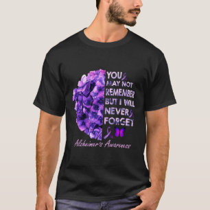 May Not Remember But I Will Never Forget Alzheimer T-Shirt