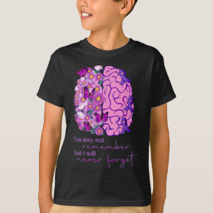May Not Remember But I Will Never Forget Alzheimer T-Shirt