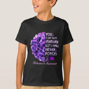 May Not Remember But I Will Never Forget Alzheimer T-Shirt