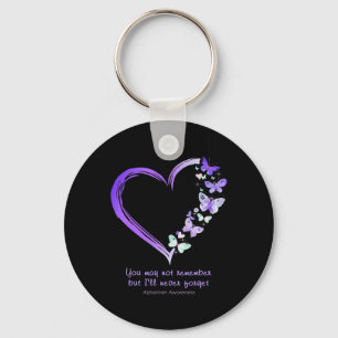 May Not Remember But I'll Never Forget Alzheimerhe Key Ring