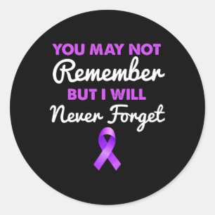 May Not Remember I Will Never Forget Alzheimerheim Classic Round Sticker