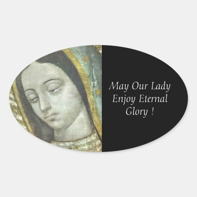 May Our Lady Enjoy Eternal Glory ! Oval Sticker (Front)