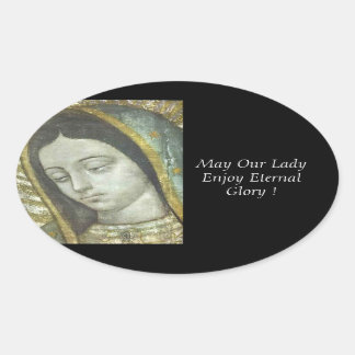 May Our Lady Enjoy Eternal Glory ! Oval Sticker