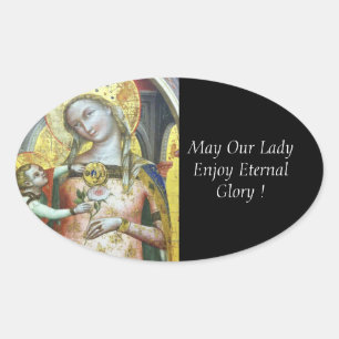 May Our Lady Enjoy Eternal Glory ! Oval Sticker