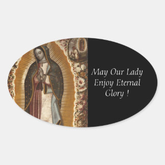 May Our Lady Enjoy Eternal Glory ! Oval Sticker
