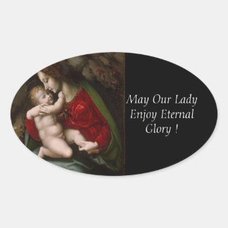 May Our Lady Enjoy Eternal Glory ! Oval Sticker