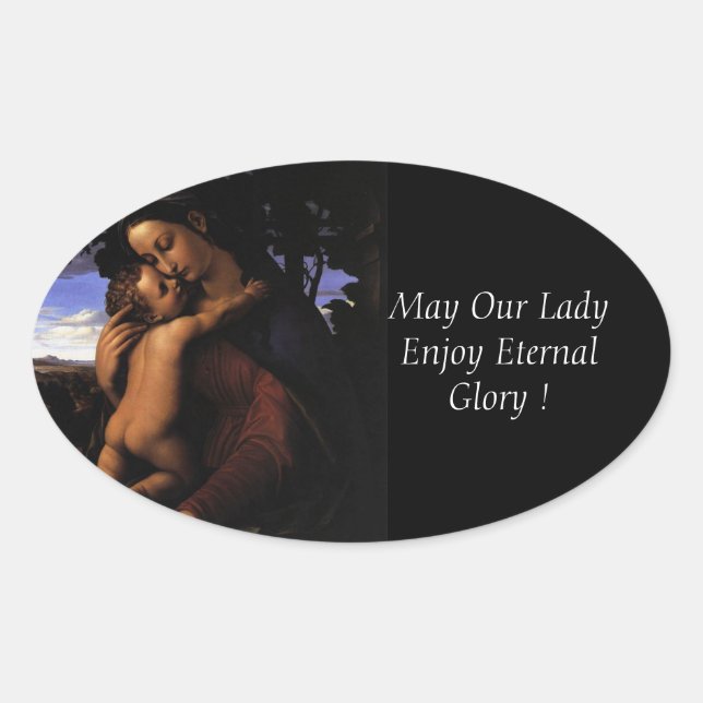 May Our Lady Enjoy Eternal Glory ! Oval Sticker (Front)