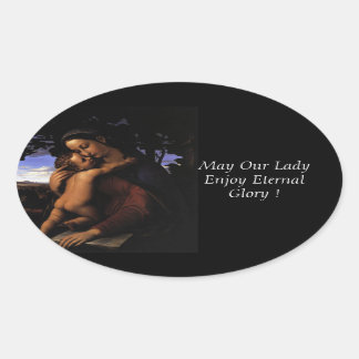 May Our Lady Enjoy Eternal Glory ! Oval Sticker