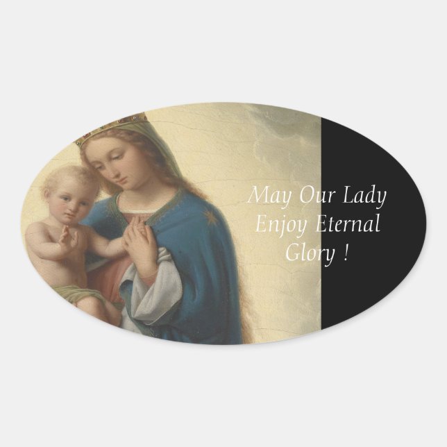 May Our Lady Enjoy Eternal Glory ! Oval Sticker (Front)