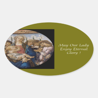 May Our Lady Enjoy Eternal Glory ! Oval Sticker