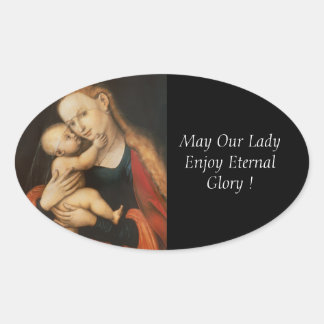 May Our Lady Enjoy Eternal Glory ! Oval Sticker
