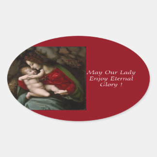 May Our Lady Enjoy Eternal Glory ! Oval Sticker