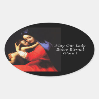 May Our Lady Enjoy Eternal Glory ! Oval Sticker