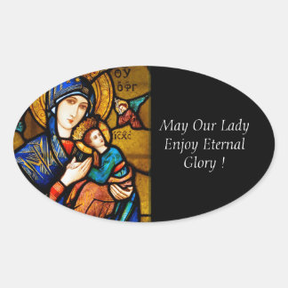 May Our Lady Enjoy Eternal Glory ! Oval Sticker