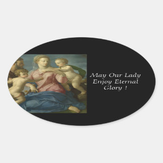 May Our Lady Enjoy Eternal Glory ! Oval Sticker