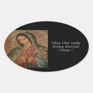 May Our Lady Enjoy Eternal Glory ! Oval Sticker