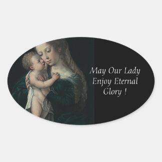 May Our Lady Enjoy Eternal Glory ! Oval Sticker