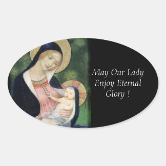 May Our Lady Enjoy Eternal Glory ! Oval Sticker